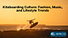 Kiteboarding Culture: Fashion, Music, and Lifestyle Trends