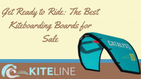 Get Ready to Ride: The Best Kiteboarding Boards for Sale