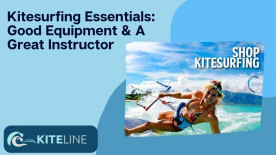Kitesurfing Essentials: Good Equipment & A Great Instructor