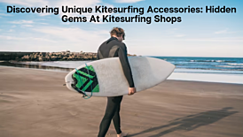 Discovering Unique Kitesurfing Accessories: Hidden Gems At Kitesurfing Shops