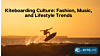 Kiteboarding Culture: Fashion, Music, and Lifestyle Trends